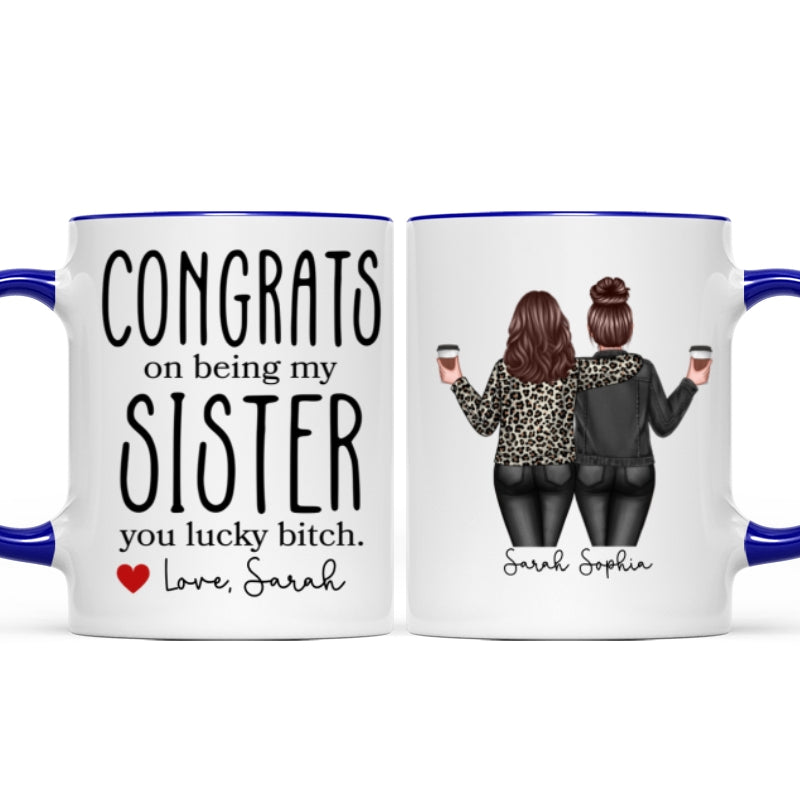 Congrats On Being My Sister Bitch Funny Gift For Sister Personalized Mug