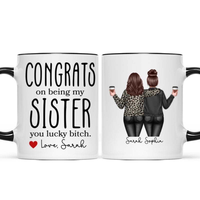 Congrats On Being My Sister Bitch Funny Gift For Sister Personalized Mug