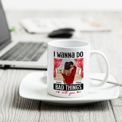 Couple Standing Kissing I Wanna Do Bad Things With You Personalized Mug