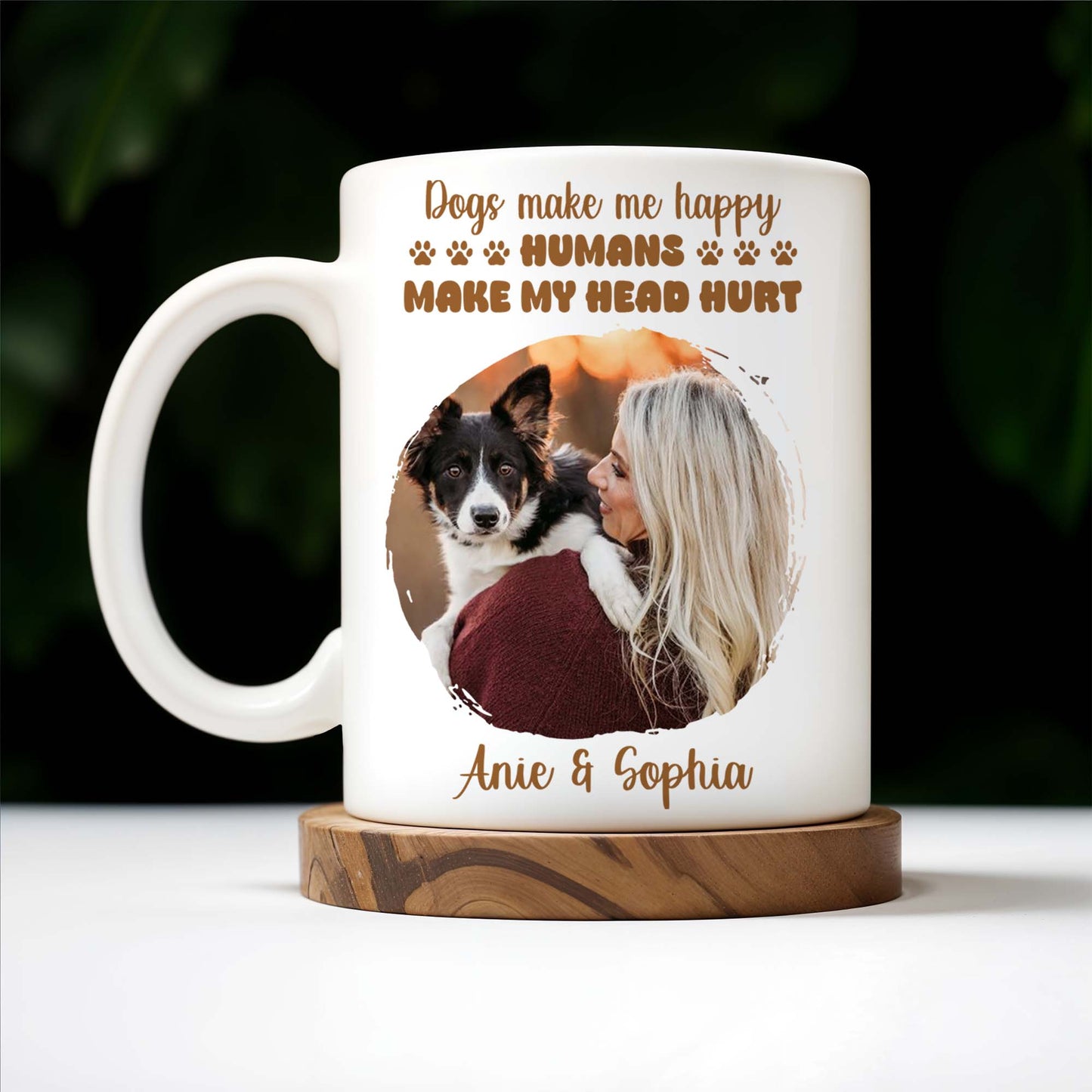 Dogs Make Me Happy, Humans Make My Head Hurt - Personalized Custom Coffee Mug - PET090_MG