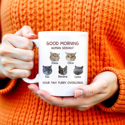 Good Morning Human Servant Your Tiny Furry Overlords Mug - Personalized Custom Coffee Mug - PET094_MG