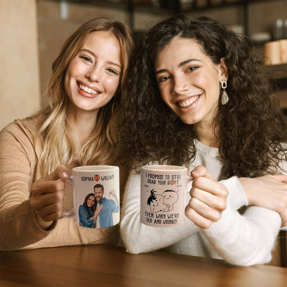 Custom Photo I Promise To Still Grab Your Butt Even When We're Old And Wrinkly - Personalized Ceramic Mug - Gift For Couple, Husband Wife NH96