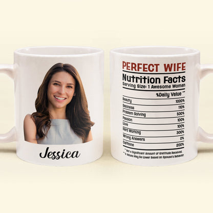 Custom Photo Perfect Wife Nutrition Facts - Personalized Ceramic Mug - Gift For Couple, Husband Wife NH96