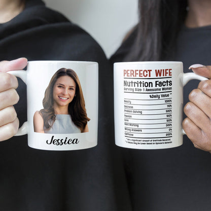 Custom Photo Perfect Wife Nutrition Facts - Personalized Ceramic Mug - Gift For Couple, Husband Wife NH96