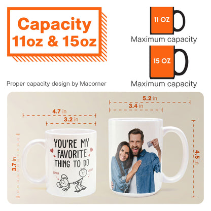 You Are My Favorite Thing To Do - Personalized Photo Mug