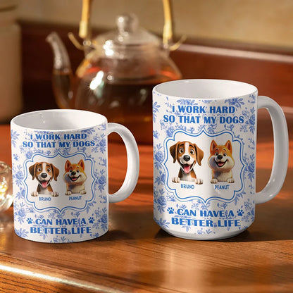 Work Hard So My Dogs Can Have - Personalized White Edge-to-Edge Mug