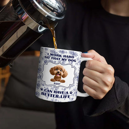 Work Hard So My Dogs Can Have - Personalized White Edge-to-Edge Mug