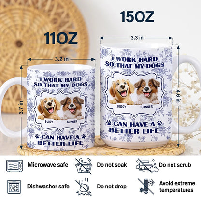 Work Hard So My Dogs Can Have - Personalized White Edge-to-Edge Mug