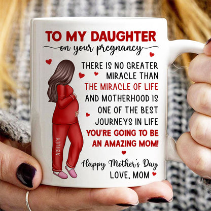 To My Pregnancy Daughter Happy First Mother's Day From Mom Personalized Mug, Gift