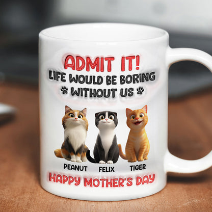Admit It Life Would Be Boring Without Us, Funny Cartoon Cat Personalized Mug, Gift for Cat Mom, Cat Dad