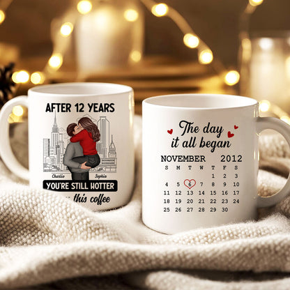 You're Still Hotter Than This Coffee Calendar Anniversary Gift For Couple Gift Personalized Mug