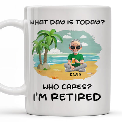 What Day Is Today? Who Cares? I'm Retired, Palm Trees and Beach - Personalized Custom Coffee Mug - RETIRE001_MG
