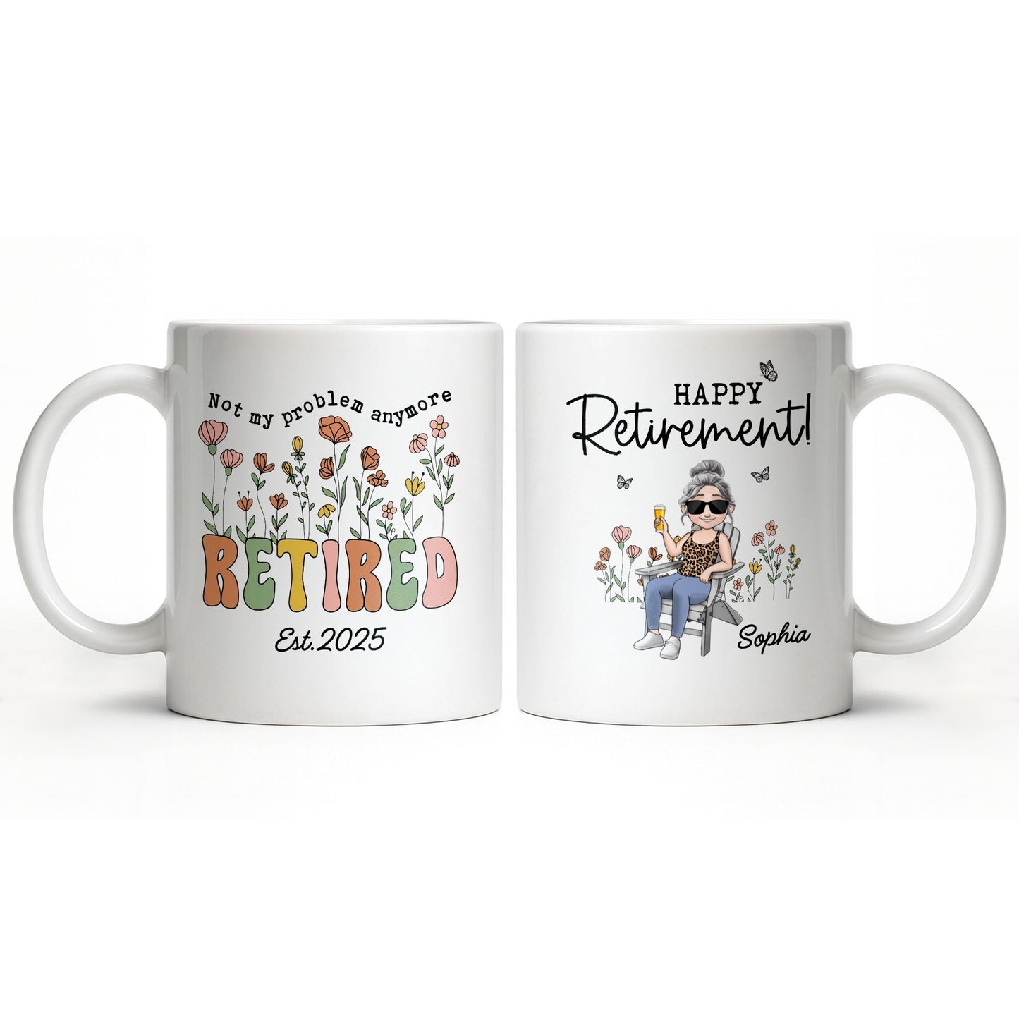 Not My Problem Anymore Retired With Flowers - Personalized Custom Coffee Mug - RETIRE013_MG