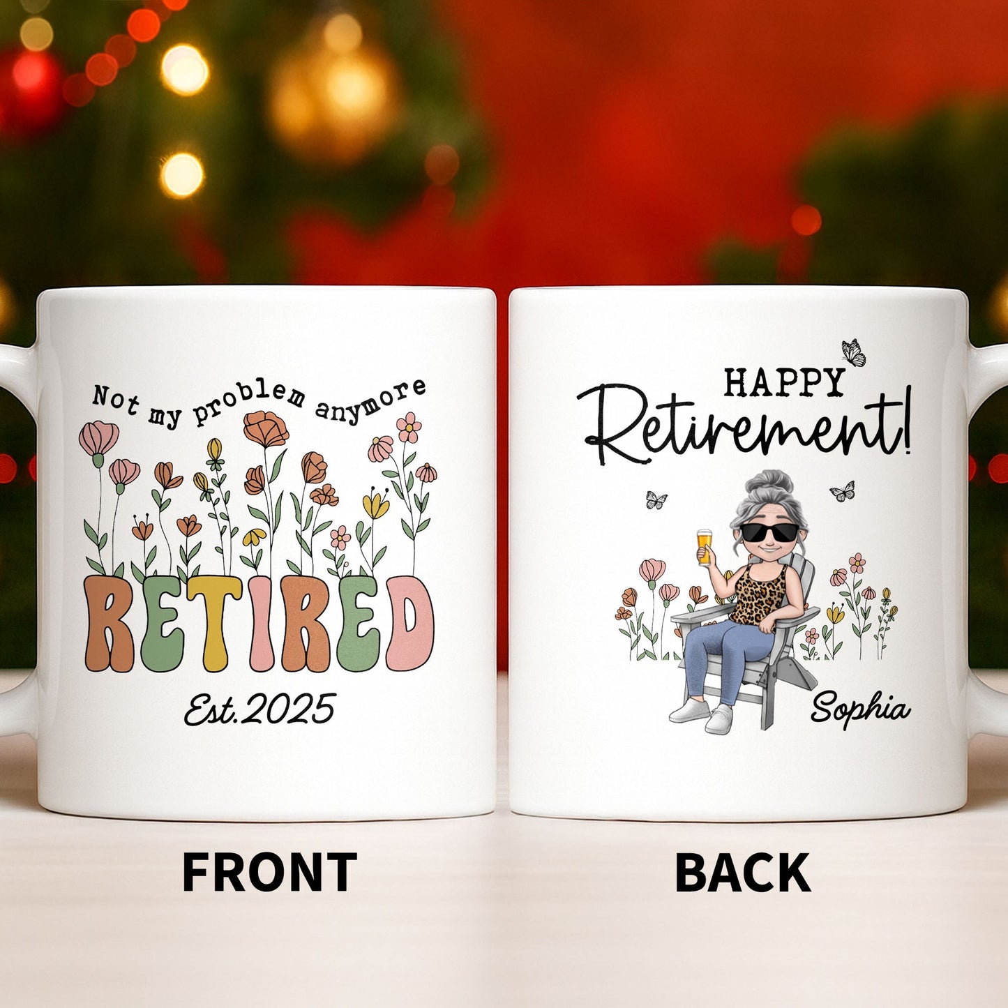 Not My Problem Anymore Retired With Flowers - Personalized Custom Coffee Mug - RETIRE013_MG