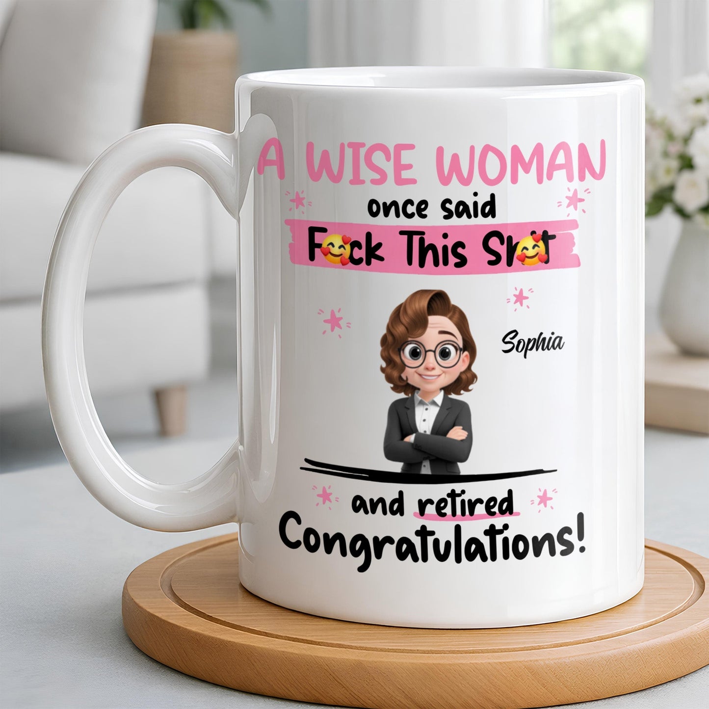 A Wise Woman Once Said Congrats On Retirement - Personalized Custom Coffee Mug - RETIRE016_MG