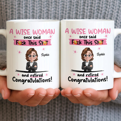 A Wise Woman Once Said Congrats On Retirement - Personalized Custom Coffee Mug - RETIRE016_MG