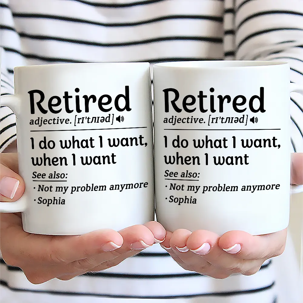 Retired I Do What I Want - Personalized Mug