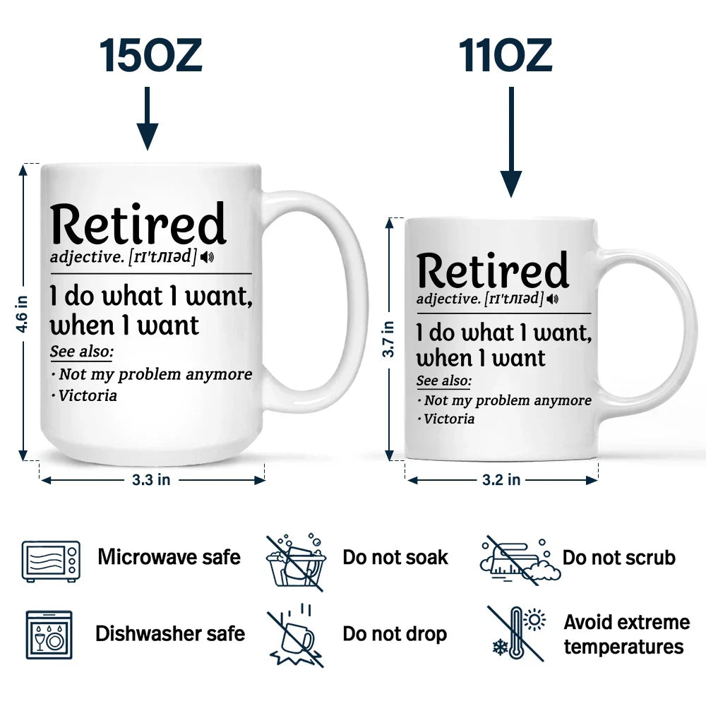 Retired I Do What I Want - Personalized Mug