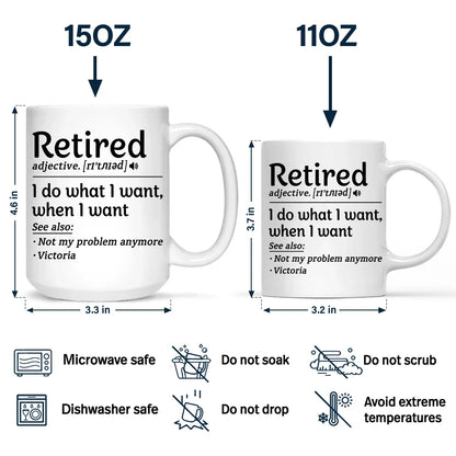 Retired I Do What I Want - Personalized Mug