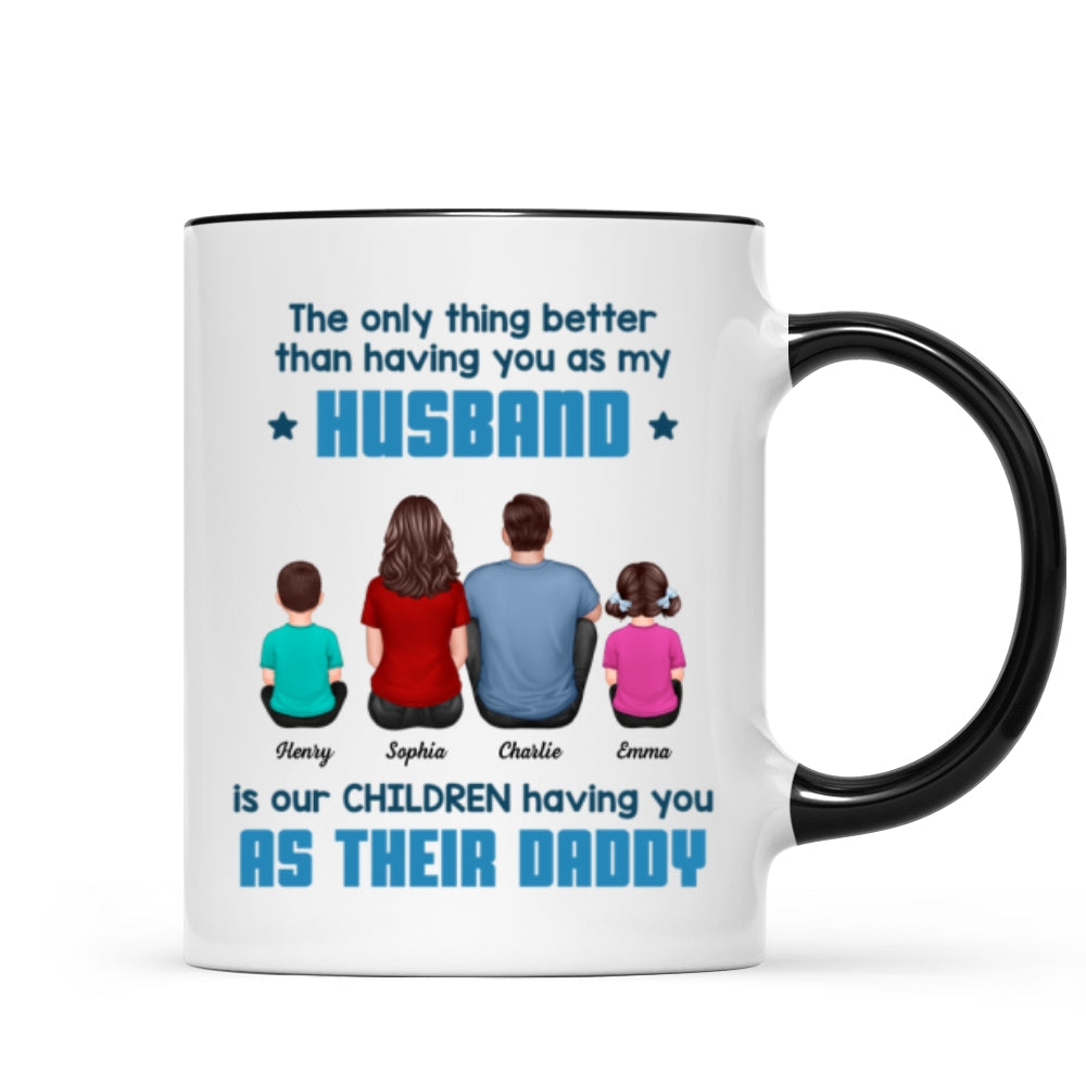 The Only Thing Better Than Having You As My Husband Personalized Mug, Gift For Dad