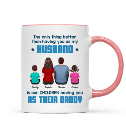 The Only Thing Better Than Having You As My Husband Personalized Mug, Gift For Dad