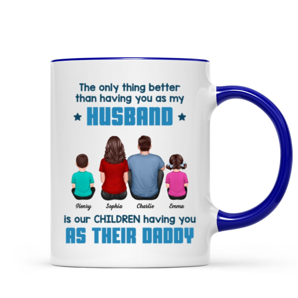 The Only Thing Better Than Having You As My Husband Personalized Mug, Gift For Dad