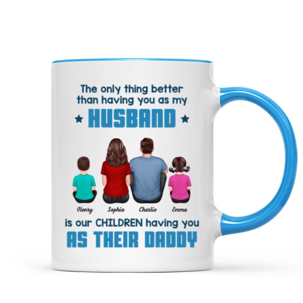 The Only Thing Better Than Having You As My Husband Personalized Mug, Gift For Dad