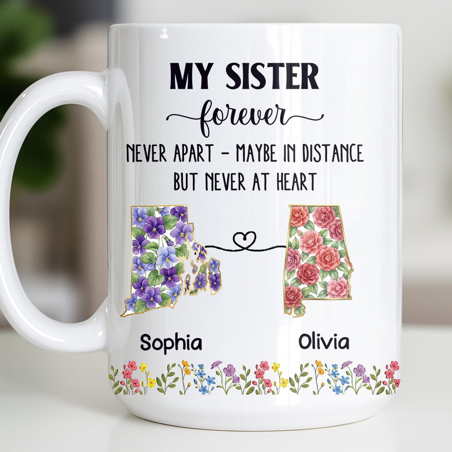 My Sister Forever With State Outlines And Flowers - Personalized Custom Coffee Mug - SIS010_MG