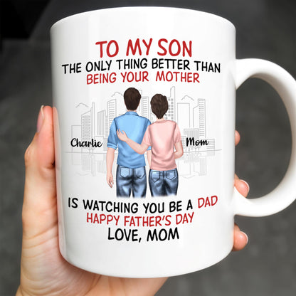 To My Son The Only Thing Better Than Being Your Mother, Family And City Skyline - Personalized Custom Coffee Mug - SON036_MG