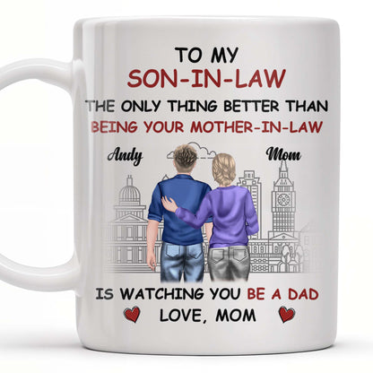 To My Son-In-Law The Only Thing Better Than Being Your Mother-In-Law, Cityscape and Heart - Personalized Custom Coffee Mug - SON040_MG