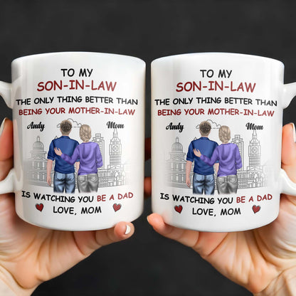 To My Son-In-Law The Only Thing Better Than Being Your Mother-In-Law, Cityscape and Heart - Personalized Custom Coffee Mug - SON040_MG