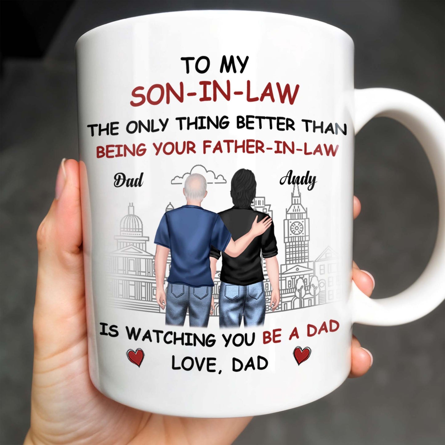 To My Son-In-Law The Only Thing Better Than Being Your Father-In-Law, Cityscape and Two Men - Personalized Custom Coffee Mug - SON041_MG