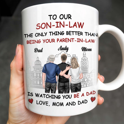 To Our Son-In-Law, The Only Thing Better Than Being Your Parent-In-Law, Family and Cityscape - Personalized Custom Coffee Mug - SON042_MG