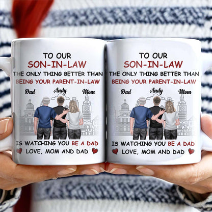 To Our Son-In-Law, The Only Thing Better Than Being Your Parent-In-Law, Family and Cityscape - Personalized Custom Coffee Mug - SON042_MG
