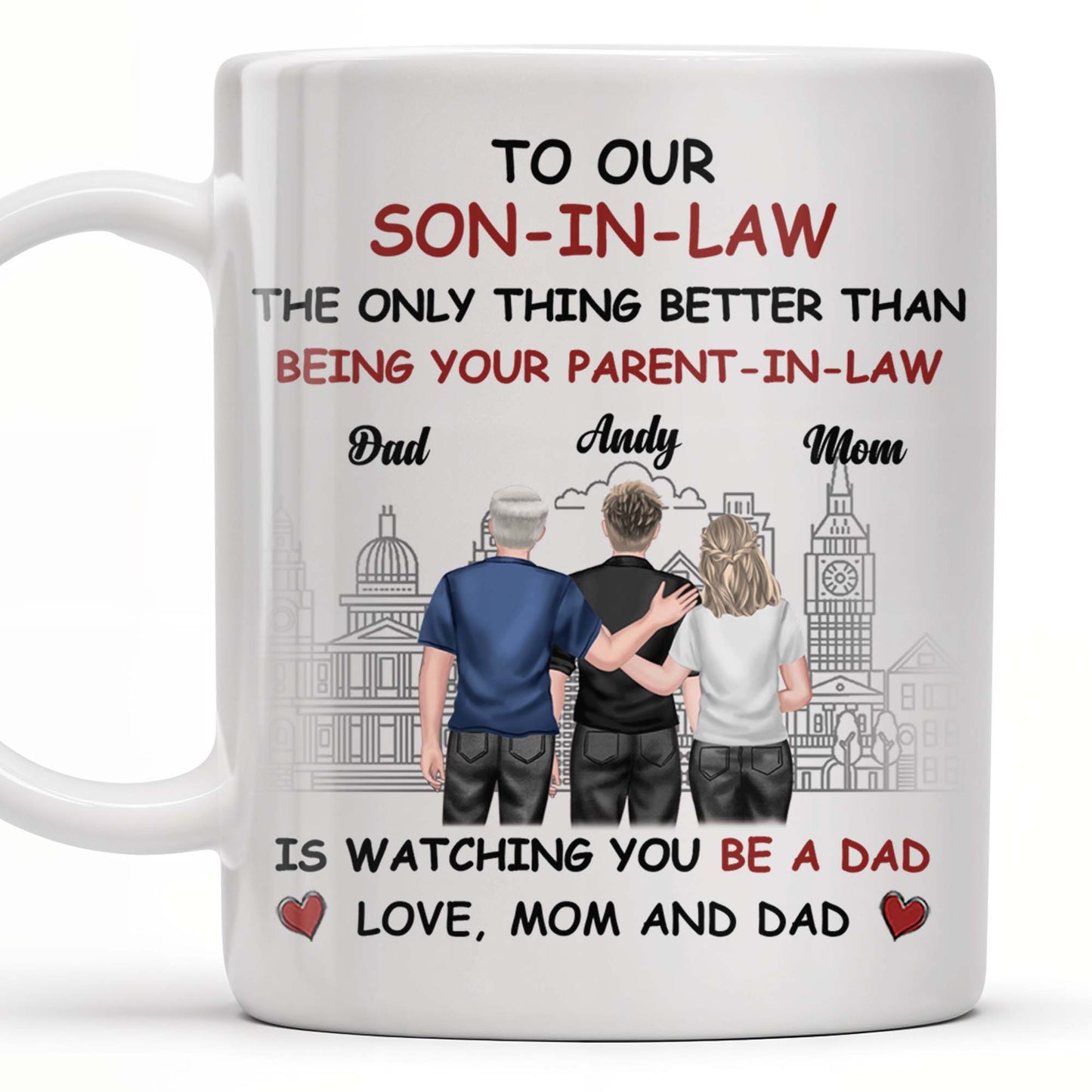 To Our Son-In-Law, The Only Thing Better Than Being Your Parent-In-Law, Family and Cityscape - Personalized Custom Coffee Mug - SON042_MG