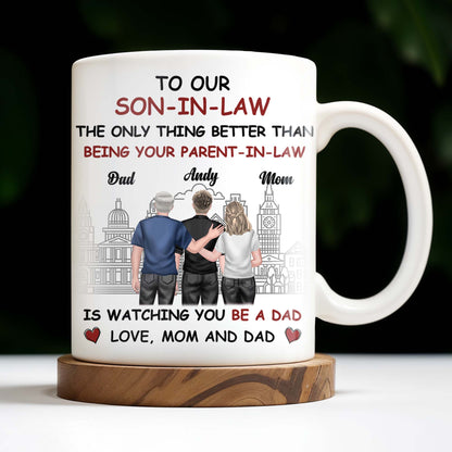 To Our Son-In-Law, The Only Thing Better Than Being Your Parent-In-Law, Family and Cityscape - Personalized Custom Coffee Mug - SON042_MG