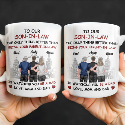 To Our Son-In-Law, The Only Thing Better Than Being Your Parent-In-Law, Family and Cityscape - Personalized Custom Coffee Mug - SON042_MG