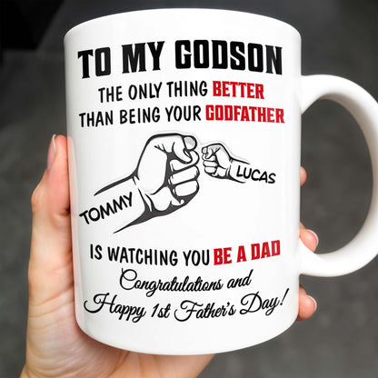 To My Godson, The Only Thing Better Than Being Your Godfather, Fist Bump - Personalized Custom Coffee Mug - SON043_MG
