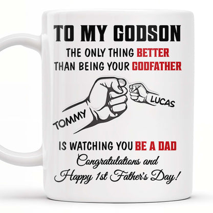 To My Godson, The Only Thing Better Than Being Your Godfather, Fist Bump - Personalized Custom Coffee Mug - SON043_MG