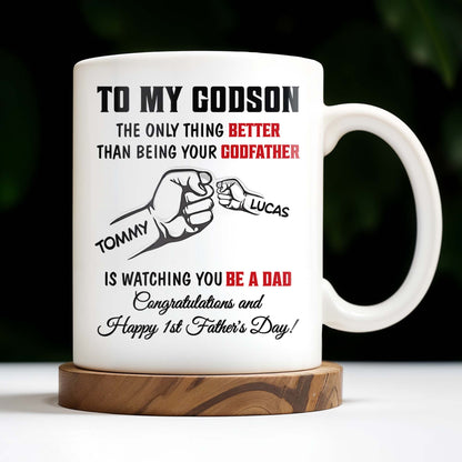 To My Godson, The Only Thing Better Than Being Your Godfather, Fist Bump - Personalized Custom Coffee Mug - SON043_MG