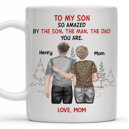 To My Son So Amazed By The Son, The Man, The Dad You Are, People And Trees - Personalized Custom Coffee Mug - SON046_MG