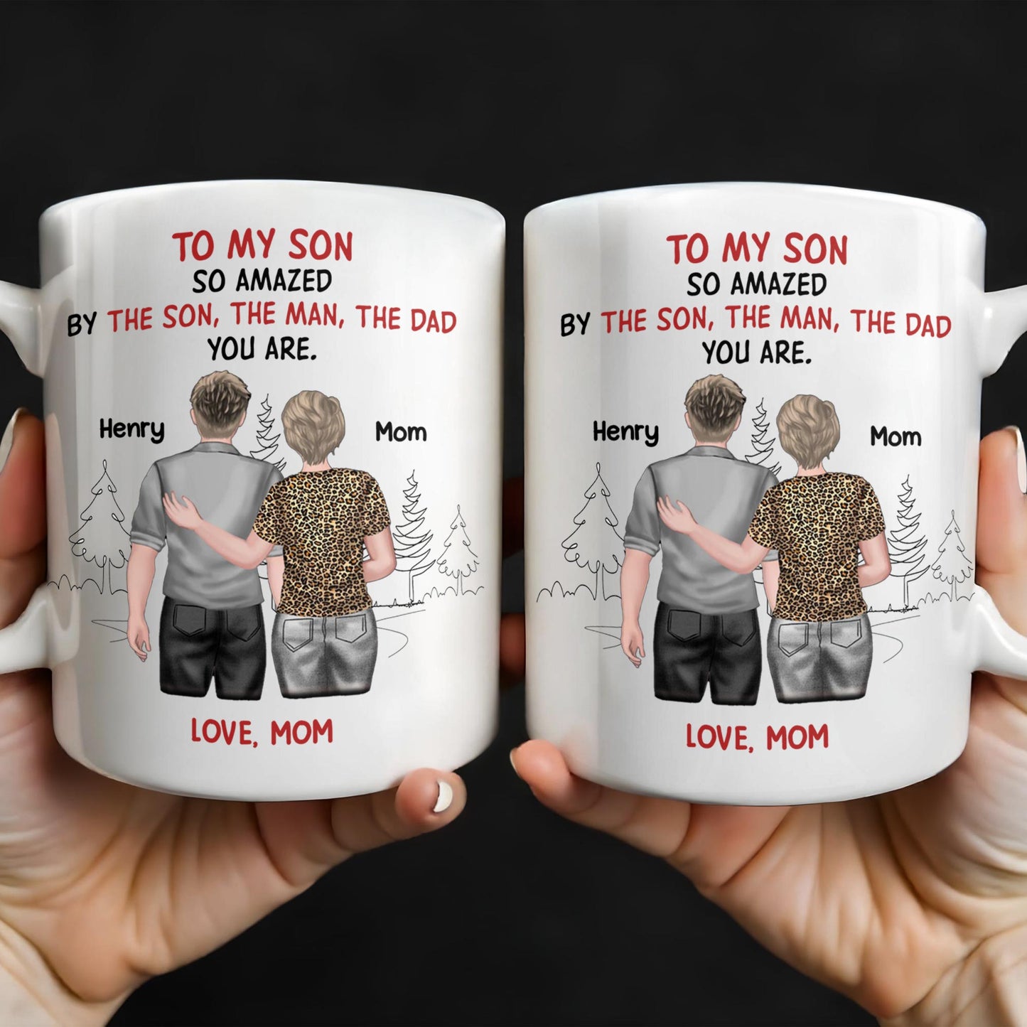 To My Son So Amazed By The Son, The Man, The Dad You Are, People And Trees - Personalized Custom Coffee Mug - SON046_MG