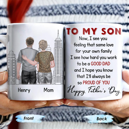 To My Son, Now, I See You Feeling That Same Love, Skyscraper - Personalized Custom Coffee Mug - SON047_MG