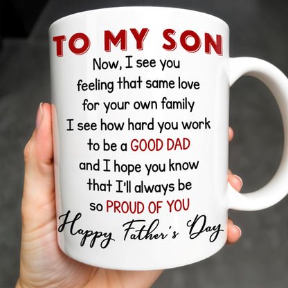 To My Son, Now, I See You Feeling That Same Love, Skyscraper - Personalized Custom Coffee Mug - SON047_MG