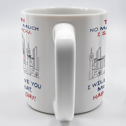 To My Son No Matter How Much I Say I Love You, I Will Always Love You More Than That, Cityscape - Personalized Custom Coffee Mug - SON050_MG