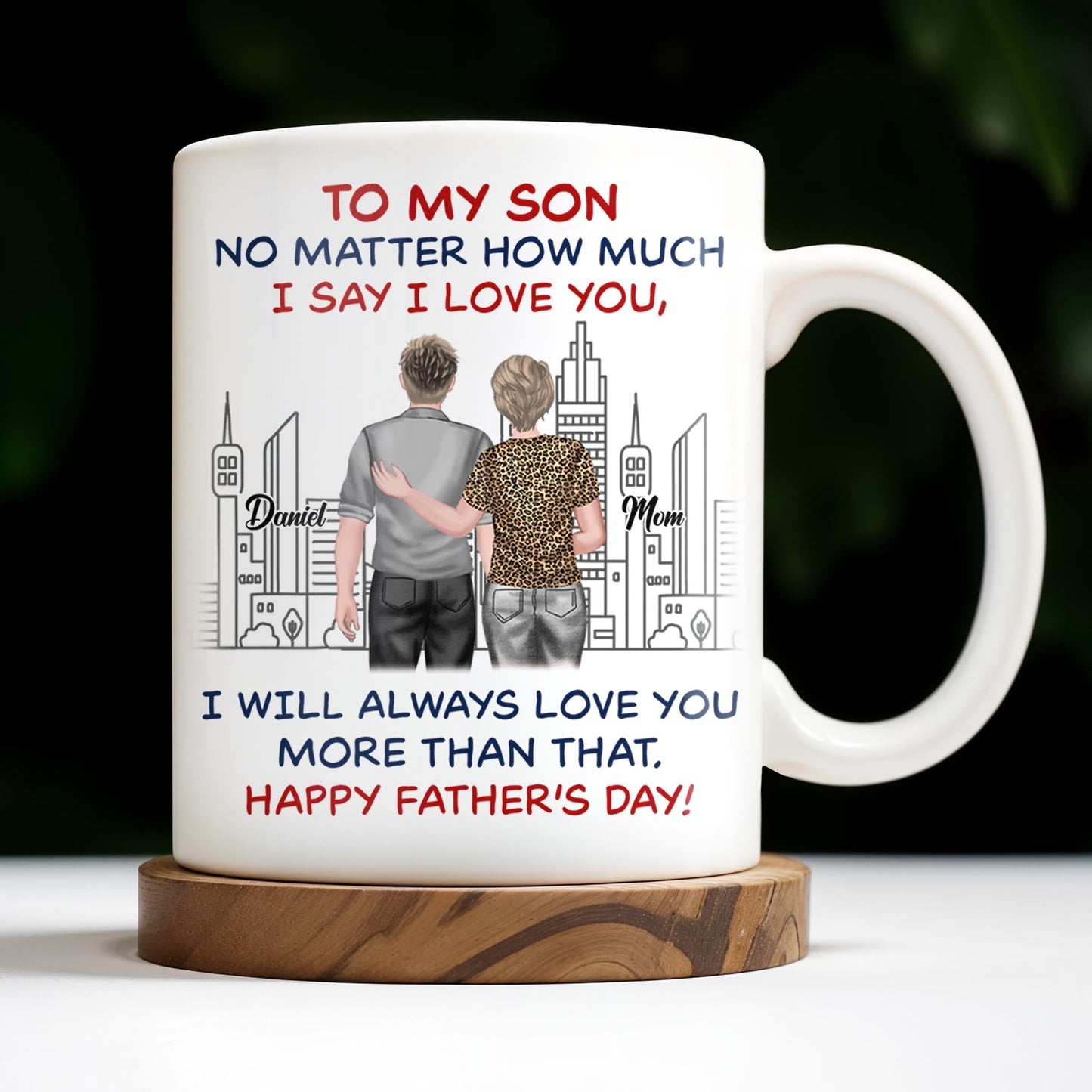 To My Son No Matter How Much I Say I Love You, I Will Always Love You More Than That, Cityscape - Personalized Custom Coffee Mug - SON050_MG