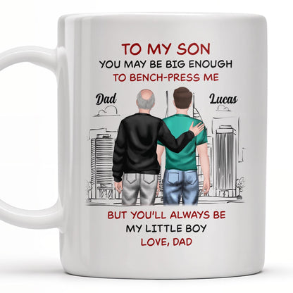 To My Son, You May Be Big Enough To Bench-Press Me, Father And Son, Urban Skyline - Personalized Custom Coffee Mug - SON051_MG