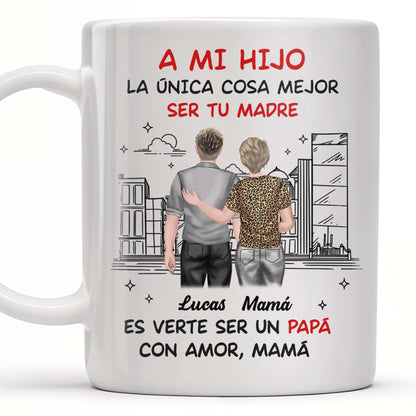 A Mi Hijo, La Única Cosa Mejor Ser Tu Madre - Personalized Custom Coffee Mug - SON054_MG