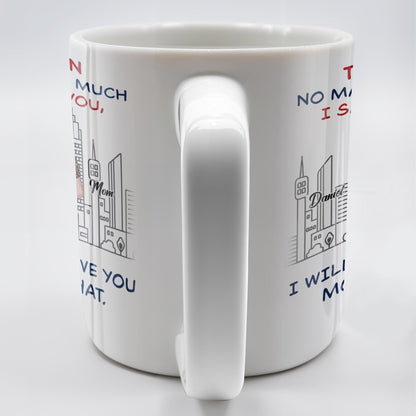 To My Son, No Matter How Much I Love You, Cityscape Design - Personalized Custom Coffee Mug - SON058_MG
