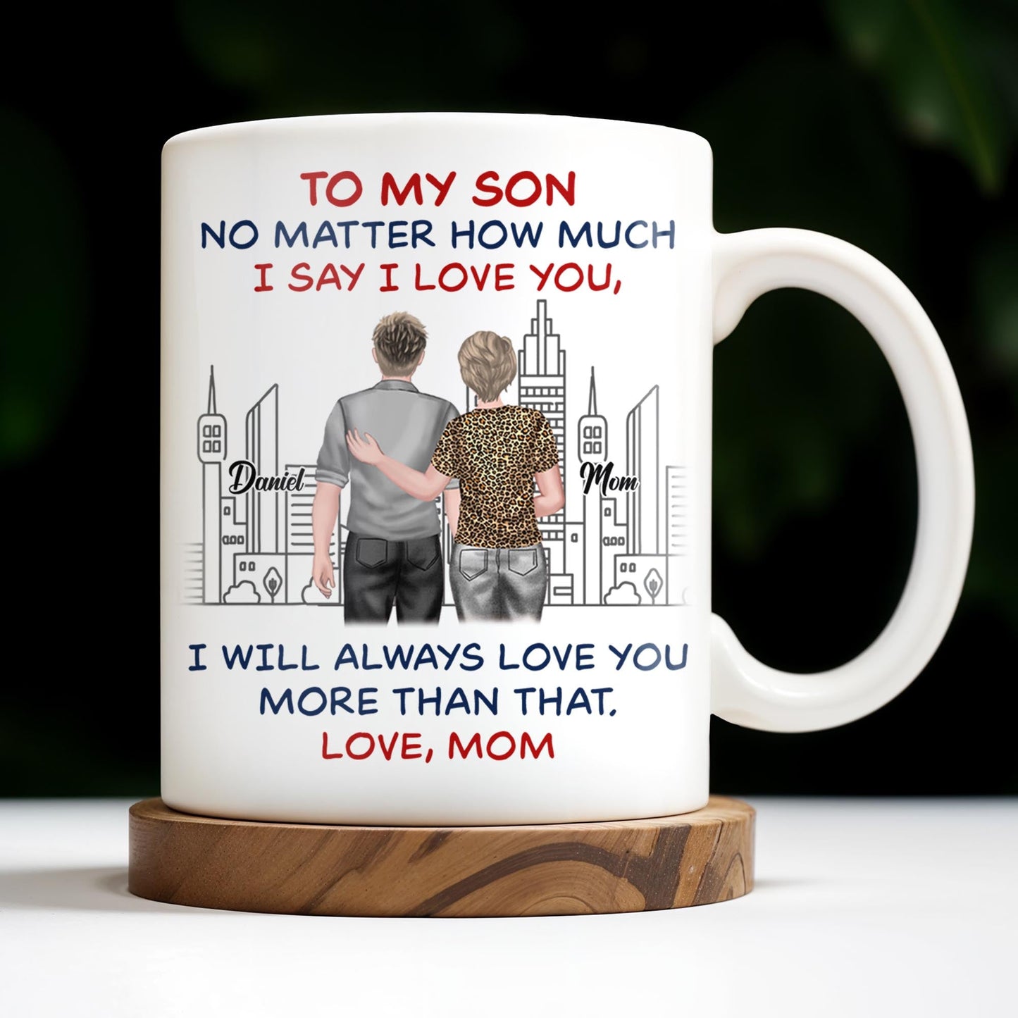 To My Son, No Matter How Much I Love You, Cityscape Design - Personalized Custom Coffee Mug - SON058_MG
